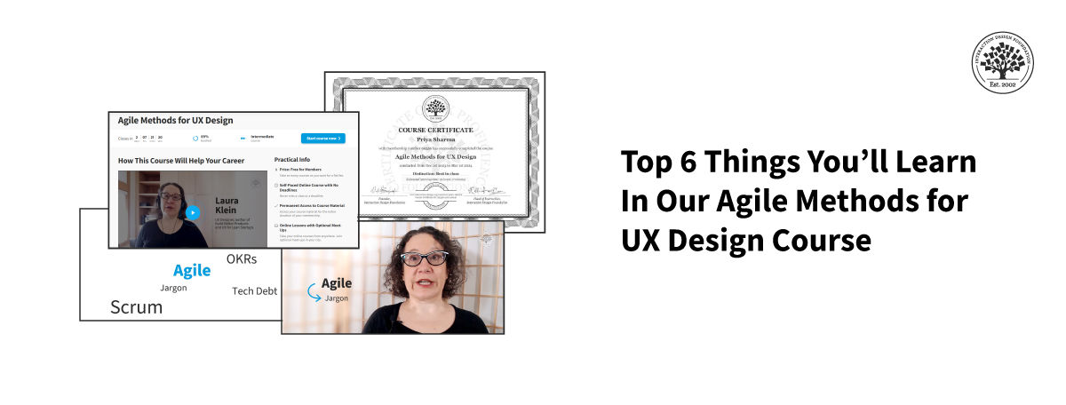 Screenshot collage from the Agile methods course picturing Laura Klein, IxDF course certificate, course page, and IxDF image.