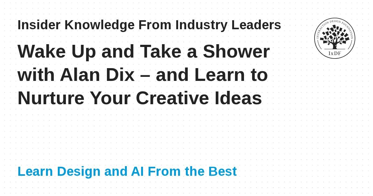 Image for Wake Up and Take a Shower with Alan Dix – and Learn to Nurture Your Creative Ideas