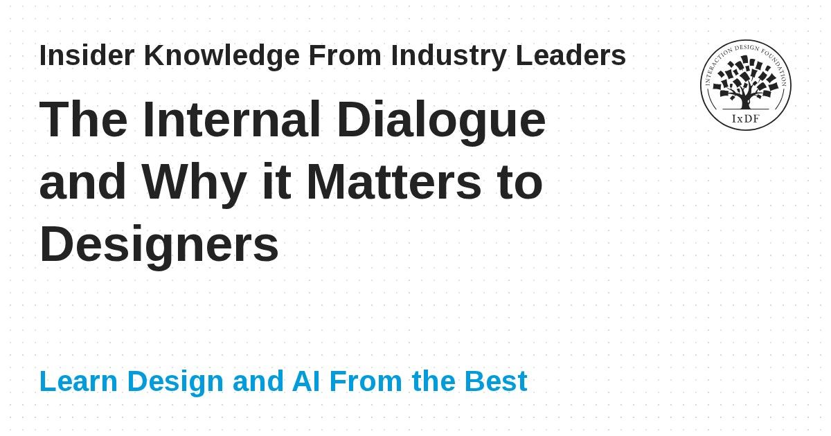 The Internal Dialogue and Why it Matters to Designers | IxDF