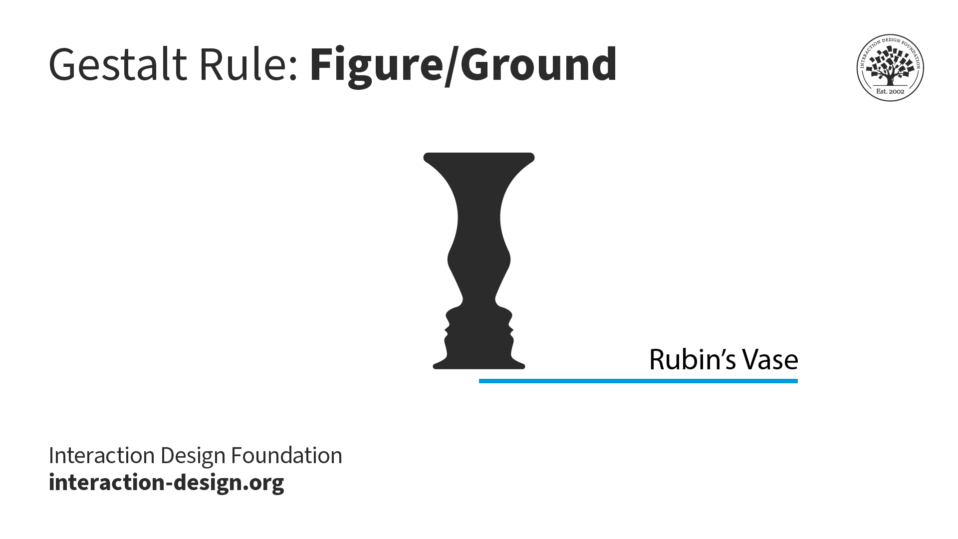 Rubin's vase (sometimes referred to as The Two Face, One Vase