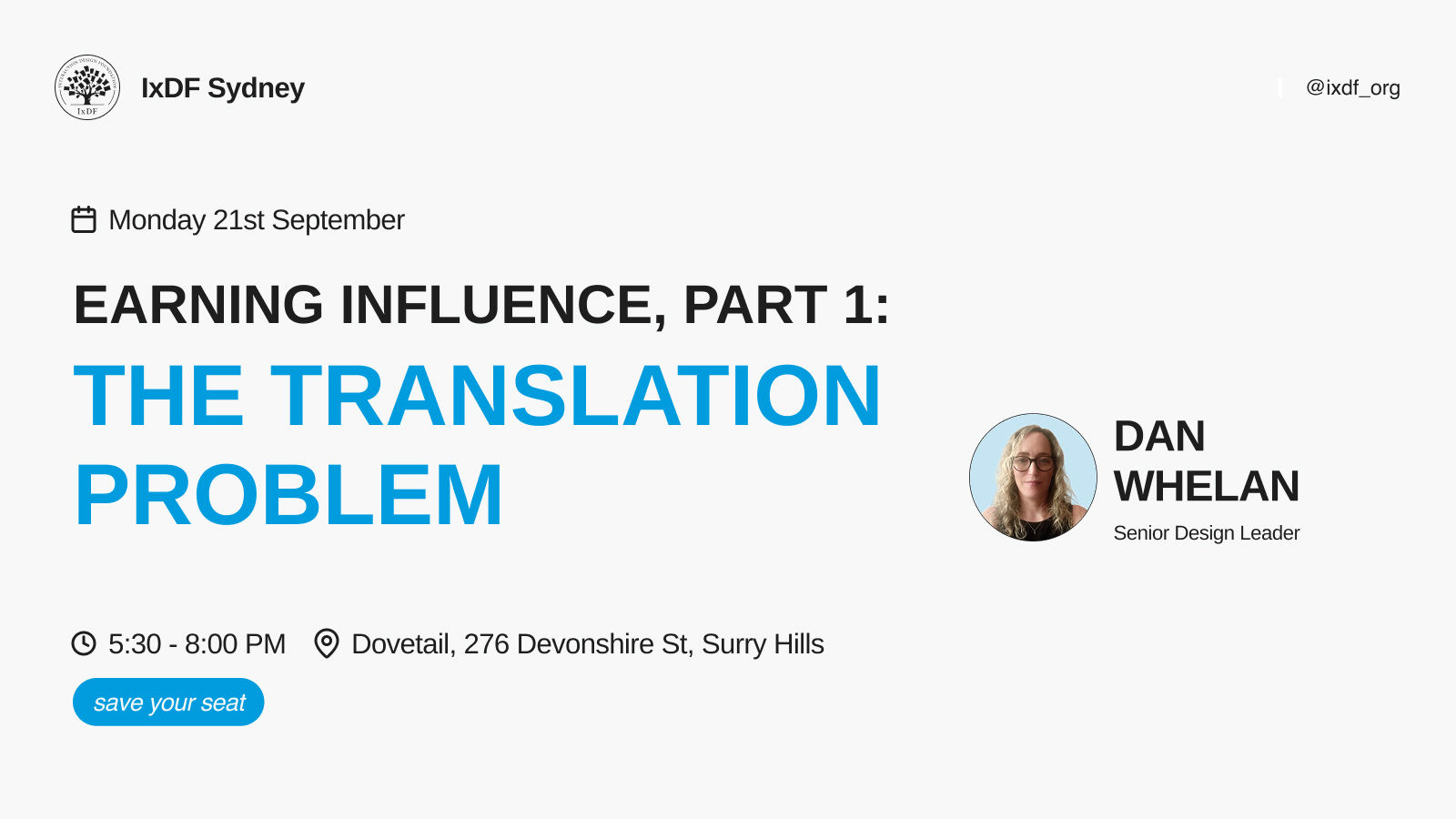 Event cover for IxDF Sydney: “Earning Influence, Part 1: The Translation Problem” with Dan Whelan, Monday 21 September, 5:30–8:00 pm at Dovetail, Surry Hills.