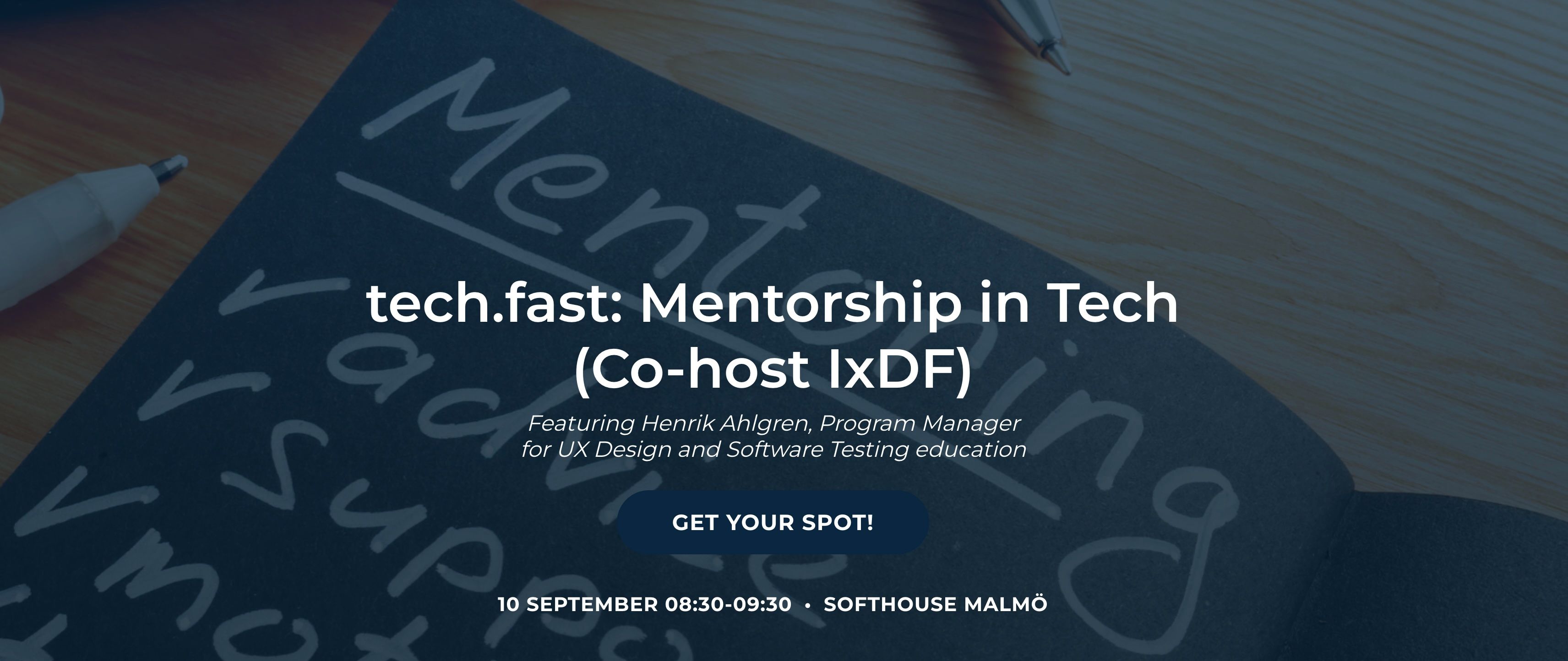 Promotional banner for an IxDF Malmö event titled “tech.fast: Mentorship in Tech,” featuring Henrik Ahlgren, Program Manager for UX Design and Software Testing education. The event takes place on 10 September from 08:30–09:30 at Softhouse Malmö, with a “Get Your Spot!” call-to-action over a darkened notebook image about mentoring.